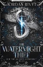 The Watermight Thief (The Fire Queen's Apprentice)