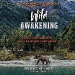 Wild Awakening: How a Raging Grizzly Healed My Wounded Heart
