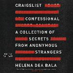 Craigslist Confessional: A Collection of Secrets from Anonymous Strangers