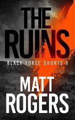 The Ruins: A Black Force Thriller (Black Force Shorts)