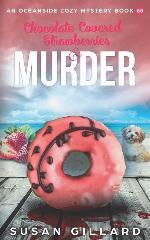 Chocolate Covered Strawberries &amp; Murder: An Oceanside Cozy Mystery Book 68