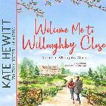 Welcome Me to Willoughby Close: A Return to Willoughby Close Romance (The Return to Willoughby Close Series)