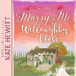 Marry Me at Willoughby Close (The Willoughby Close Series)