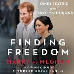 Finding Freedom: Harry and Meghan and the Making of a Modern Royal Family