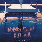 Nobody Knows But You