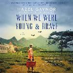 When We Were Young &amp; Brave: A Novel