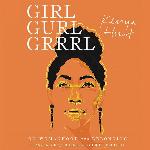 Girl Gurl Grrrl: On Womanhood and Belonging in the Age of Black Girl Magic