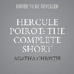Hercule Poirot: The Complete Short Stories: A Hercule Poirot Collection