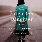 The Forgotten Daughter: The triumphant story of two women divided by their past, but united by loveinspired by true events
