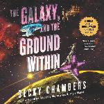 The Galaxy, and the Ground Within: A Novel (The Wayfarers Series)