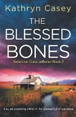 The Blessed Bones: A pulse-pounding crime thriller packed full of suspense (Detective Clara Jefferies)