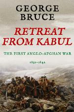 Retreat from Kabul: The First Anglo-Afghan War, 1839-1842