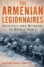 The Armenian legionnaires : sacrifice and betrayal in World War I