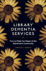 Library dementia services : how to meet the needs of the Alzheimer's community