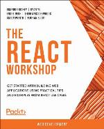 The React Workshop Get started with building web applications using practical tips and examples from React use cases