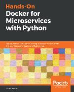 Hands-on Docker for Microservices with Python design, deploy, and operate a complex system with multiple microservices using docker and kubernetes