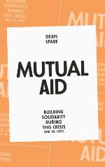 Mutual aid : building solidarity during this crisis (and the next)