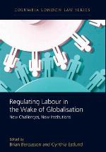 Regulating Labour in the Wake of Globalisation