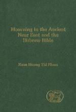 Mourning in the Ancient Near East and the Hebrew Bible