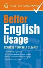 Better English Usage: Express Yourself Clearly (Webster's Word Power)