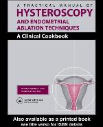 A Practical Manual of Hysteroscopy and Endometrial Ablation Techniques