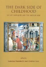 The Dark Side of Childhood in Late Antiquity and the Middle Ages