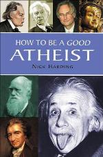 How to Be a Good Atheist
