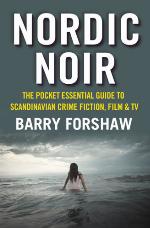 Nordic Noir: The Pocket Essential Guide to Scandinavian Crime Fiction, Film &amp; TV