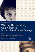 Working Therapeutically with Women in Secure Mental Health Settings