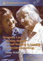 Dementia Care Training Manual for Staff Working in Nursing and Residential Settings