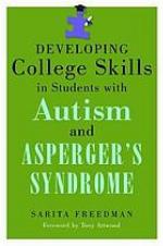 Developing College Skills in Students with Autism and Asperger's Syndrome