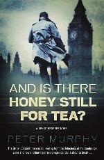 And Is There Honey Still for Tea?