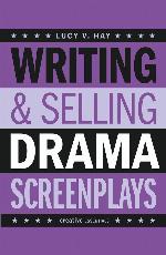 Writing &amp; Selling Drama Screenplays (Writing &amp; Selling Screenplays)