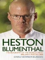 Heston Blumenthal--The Biography of the World's Most Brilliant Master Chef