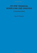 PFI PPP Financial Modelling and Analysis - A Practical Guide