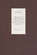 The Idea of Anglo-Saxon England in Middle English Romance