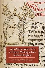 Anglo-Saxon Saints' Lives as History Writing in Late Medieval England