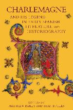 Charlemagne and His Legend in Early Spanish Literature and Historiography