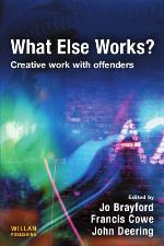 What Else Works? : Creative Work with Offenders.