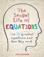 The Secret Life of Equations : the 50 Greatest Equations and How They Work