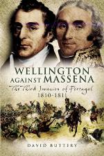 Wellington Against Massena: The Third Invasion of Portugal 1810 - 1811