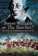 Sweet William or the Butcher?: The Duke of Cumberland and the '45