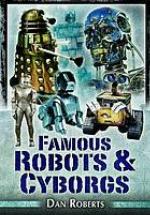 Famous Robots and Cyborgs. by Daniel Blythe