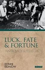 Luck, Fate And Fortune (Ancients &amp; Moderns)