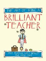 The Art of Being a Brilliant Teacher