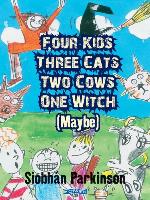 Four Kids, Three Cats, Two Cows, One Witch (maybe)