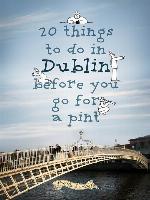 20 Things to Do In Dublin Before You Go For a Pint