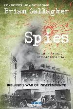Spies: Ireland&rsquo;s War of Independence. United friends ... divided loyalties