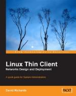 Linux Thin Client Networks Design and Deployment