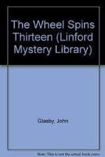 The Wheel Spins Thirteen (Linford Mystery Library)
